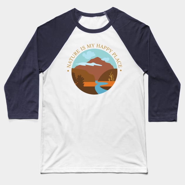 Nature Is My Happy Place Baseball T-Shirt by frokenfryxell